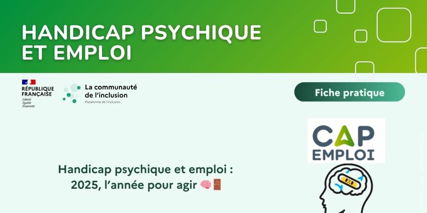 Handicap psychique et emploi 2025, l'année pour agir avec la communauté de l'inclusion et Cap emploi